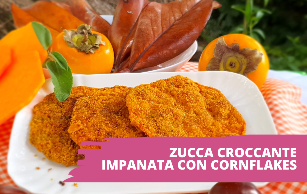 Zucca croccante impanata con cornflakes