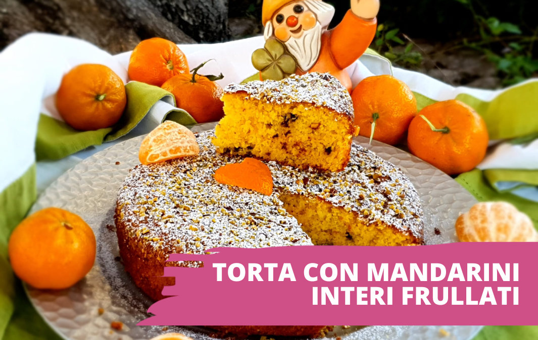 Torta con mandarini interi frullati